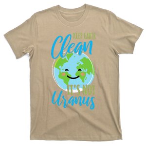 Earth Day Keep Earth Clean It's Not Uranus T-Shirt