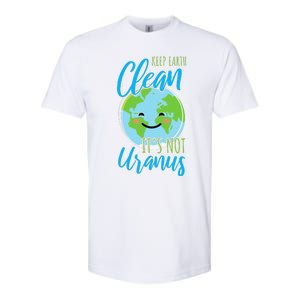 Earth Day Keep Earth Clean It's Not Uranus Softstyle CVC T-Shirt