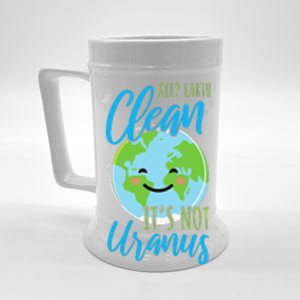 Earth Day Keep Earth Clean It's Not Uranus Beer Stein