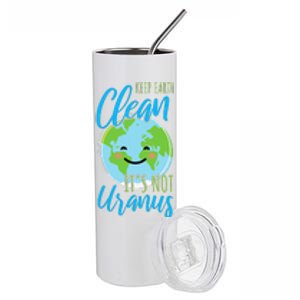 Earth Day Keep Earth Clean It's Not Uranus Stainless Steel Tumbler