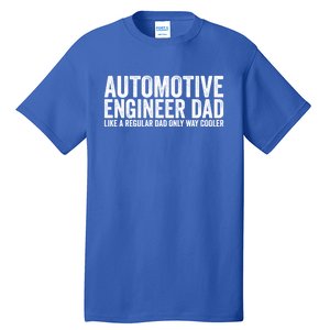 Engineer Dad Like A Regular Dad Gift Automotive Engineer Great Gift Tall T-Shirt