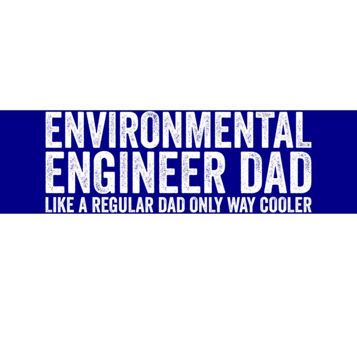 Engineer Dad Like A Regular Dad Gift Environtal Engineer Meaningful Gift Bumper Sticker