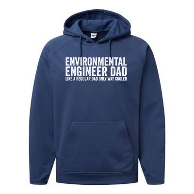 Engineer Dad Like A Regular Dad Gift Environtal Engineer Meaningful Gift Performance Fleece Hoodie