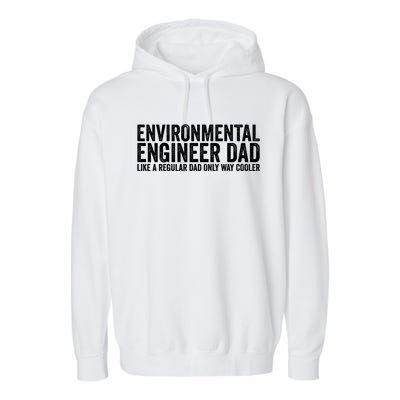 Engineer Dad Like A Regular Dad Gift Environtal Engineer Meaningful Gift Garment-Dyed Fleece Hoodie