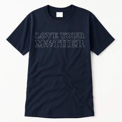 Earth Day Love Your Mother Women's Tall T-Shirt