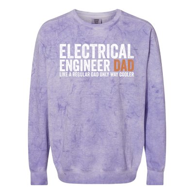 Engineer Dad Like A Regular Dad Electrical Engineer Funny Gift Colorblast Crewneck Sweatshirt