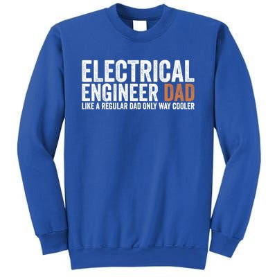 Engineer Dad Like A Regular Dad Electrical Engineer Funny Gift Sweatshirt