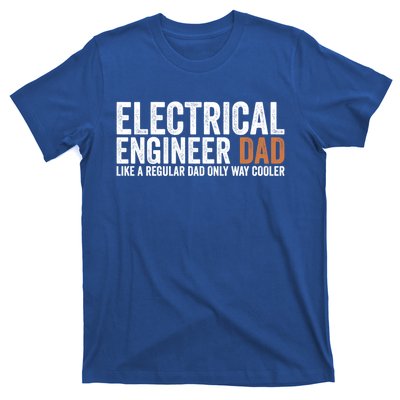 Engineer Dad Like A Regular Dad Electrical Engineer Funny Gift T-Shirt