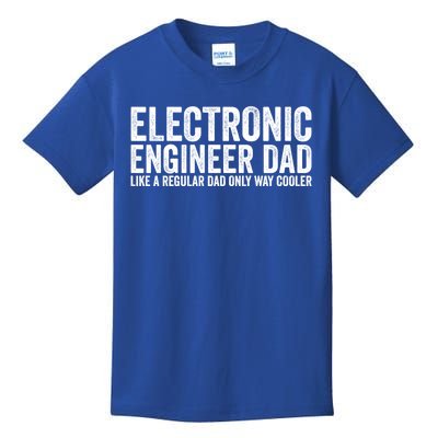 Engineer Dad Like A Regular Dad Electronic Engineer Gift Kids T-Shirt