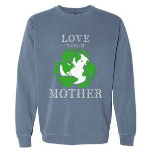 Earth Days Love Your Mother Earth Day Recycling Garment-Dyed Sweatshirt