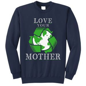 Earth Days Love Your Mother Earth Day Recycling Sweatshirt