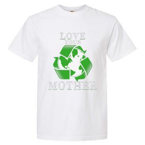 Earth Days Love Your Mother Earth Day Recycling Garment-Dyed Heavyweight T-Shirt