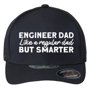 Engineer Dad Like A Regular But Smarter Engineer Dad Cute Gift Flexfit Unipanel Trucker Cap