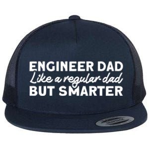 Engineer Dad Like A Regular But Smarter Engineer Dad Cute Gift Flat Bill Trucker Hat