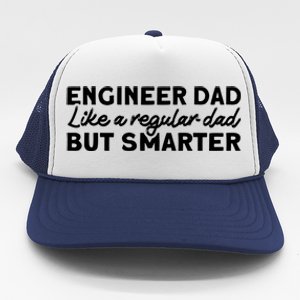 Engineer Dad Like A Regular But Smarter Engineer Dad Cute Gift Trucker Hat