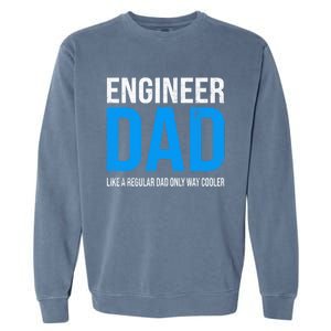 Engineer Dad Like A Regular Dad Engineering Meaningful Gift Garment-Dyed Sweatshirt