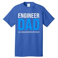 Engineer Dad Like A Regular Dad Engineering Meaningful Gift Tall T-Shirt