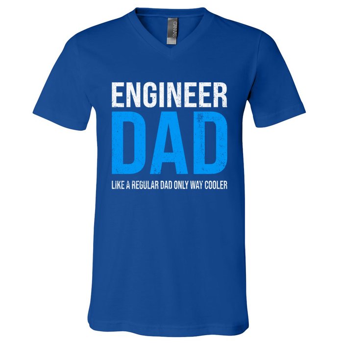 Engineer Dad Like A Regular Dad Engineering Meaningful Gift V-Neck T-Shirt