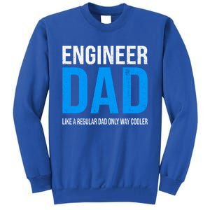 Engineer Dad Like A Regular Dad Engineering Meaningful Gift Tall Sweatshirt