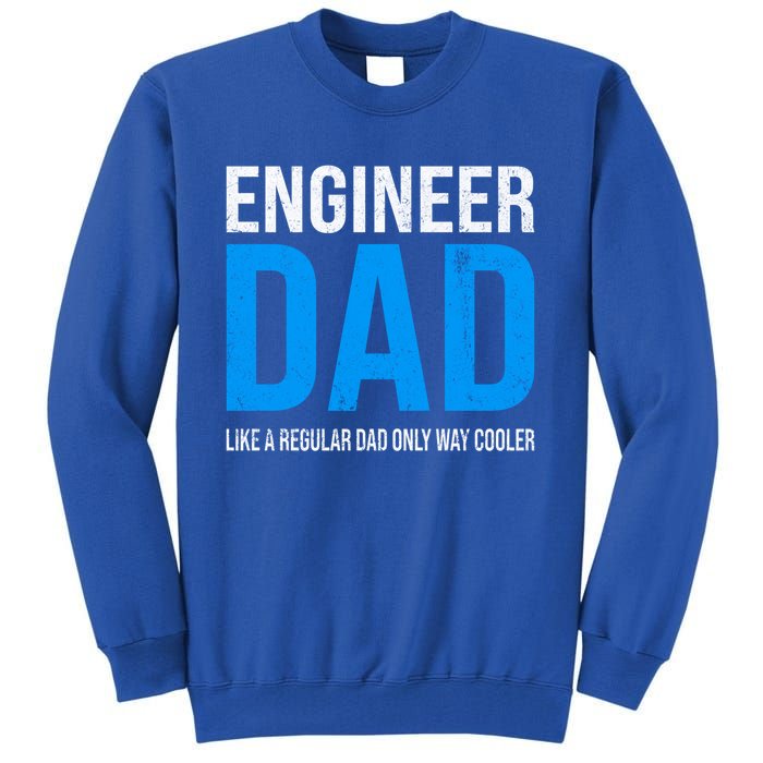 Engineer Dad Like A Regular Dad Engineering Meaningful Gift Tall Sweatshirt