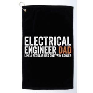 Engineer Dad Like A Regular Dad Gift Electrical Engineer Funny Gift Platinum Collection Golf Towel