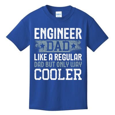 Engineer Dad Like A Regular Dad But Only Way Cooler Gift Kids T-Shirt