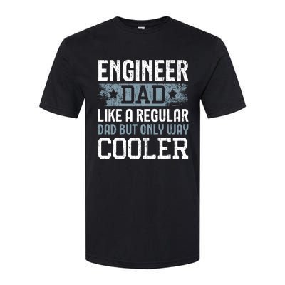 Engineer Dad Like A Regular Dad But Only Way Cooler Gift Softstyle® CVC T-Shirt