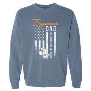 Engineer Dad Like A Normal Dad Only Cooler Flag Engineering Gift Garment-Dyed Sweatshirt