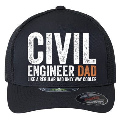 Engineer Dad Like A Regular Dad Civil Engineer Meaningful Gift Flexfit Unipanel Trucker Cap