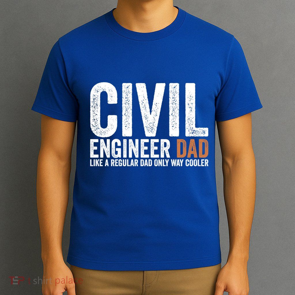 Engineer Dad Like A Regular Dad Civil Engineer Meaningful Gift T-Shirt