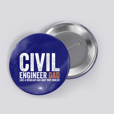 Engineer Dad Like A Regular Dad Civil Engineer Meaningful Gift Button