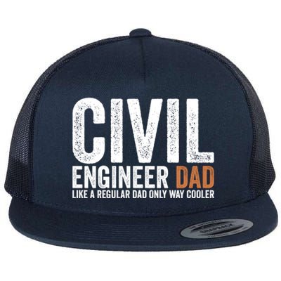 Engineer Dad Like A Regular Dad Civil Engineer Meaningful Gift Flat Bill Trucker Hat