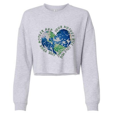 Earth Day Love Your Mother Heart Earth Climate Conservation Gift Cropped Pullover Crew