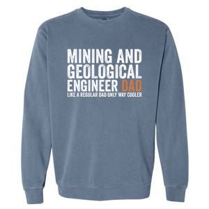 Engineer Dad Like Regular Dad Gift Mining Geological Engineer Gift Garment-Dyed Sweatshirt