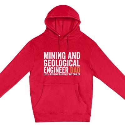 Engineer Dad Like Regular Dad Gift Mining Geological Engineer Gift Premium Pullover Hoodie