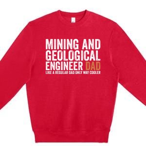 Engineer Dad Like Regular Dad Gift Mining Geological Engineer Gift Premium Crewneck Sweatshirt