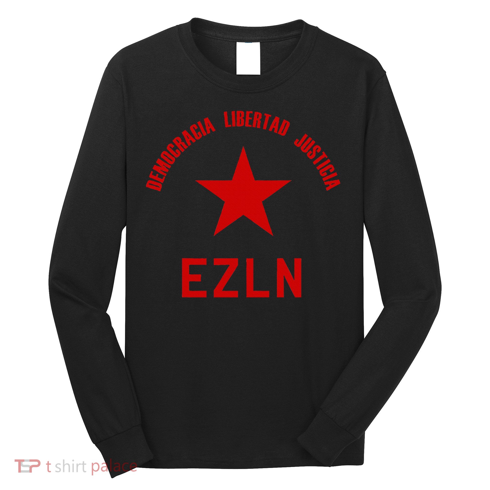 EZLN Democracia Libertad Justicia  Zapatista Socialist Long Sleeve Shirt