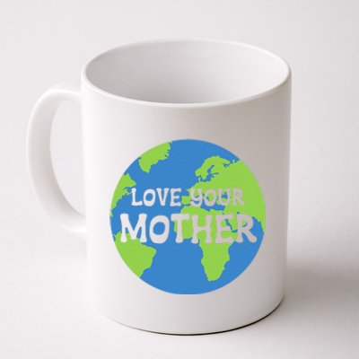 Earth Day Love Your Mother Coffee Mug