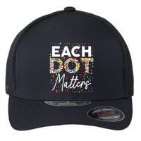 Each Dot Matters Polka Dot Lover Happy Dot Day Flexfit Unipanel Trucker Cap