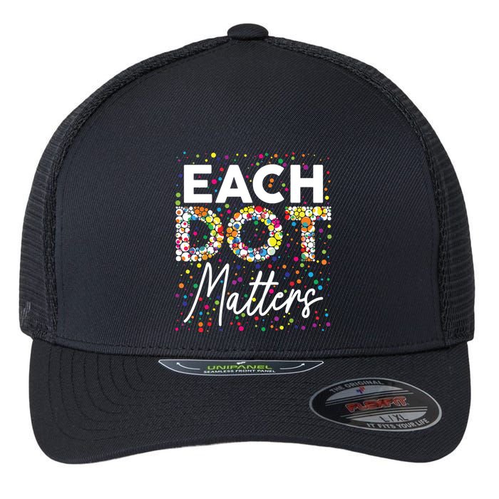 Each Dot Matters Polka Dot Lover Happy Dot Day Flexfit Unipanel Trucker Cap