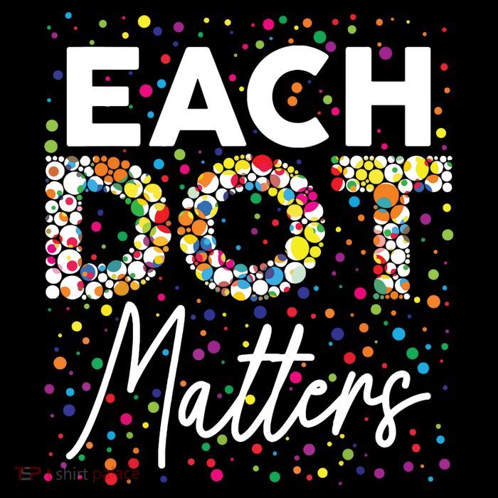 Each Dot Matters Polka Dot Lover Happy Dot Day Performance Shirt