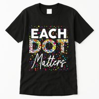 Each Dot Matters Polka Dot Lover Happy Dot Day Tall T-Shirt