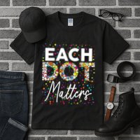 Each Dot Matters Polka Dot Lover Happy Dot Day Tall T-Shirt