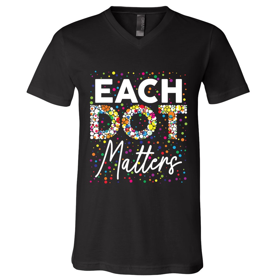 Each Dot Matters Polka Dot Lover Happy Dot Day V-Neck T-Shirt