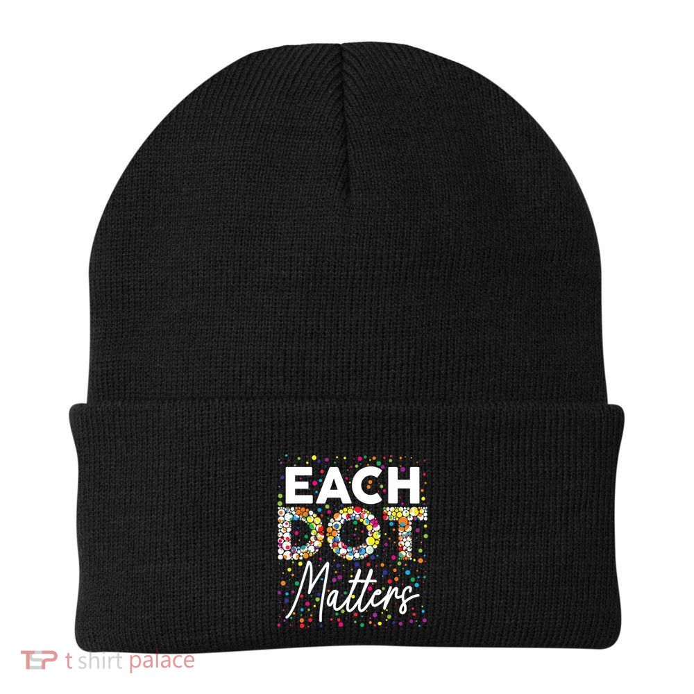 Each Dot Matters Polka Dot Lover Happy Dot Day Beanie