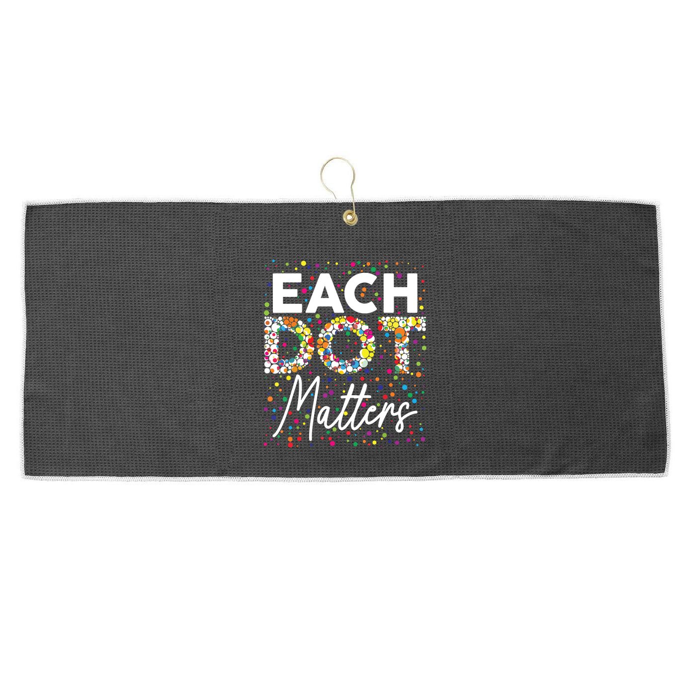 Each Dot Matters Polka Dot Lover Happy Dot Day Large Microfiber Waffle Golf Towel