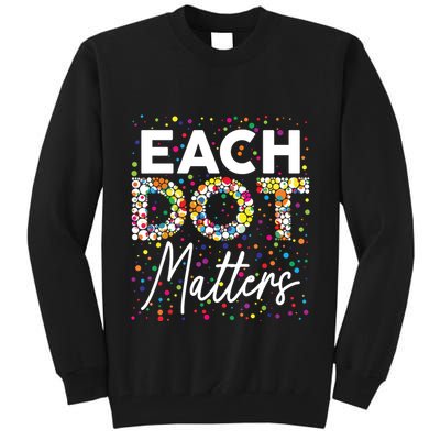 Each Dot Matters Polka Dot Lover Happy Dot Day Tall Sweatshirt
