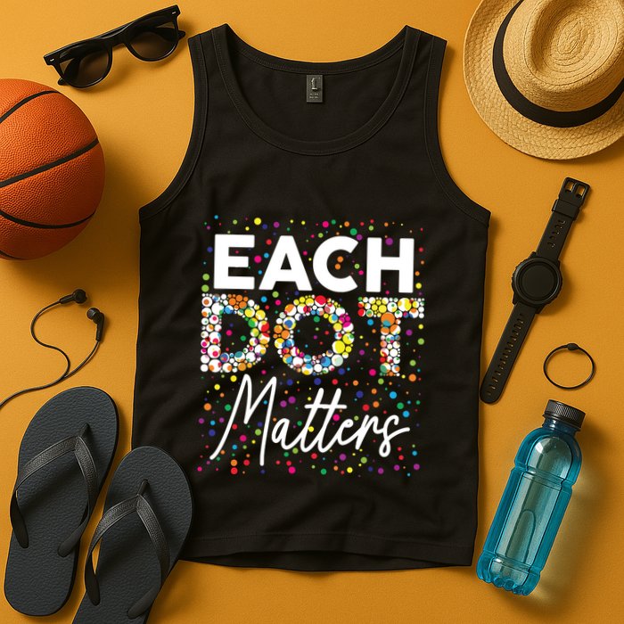 Each Dot Matters Polka Dot Lover Happy Dot Day Tank Top