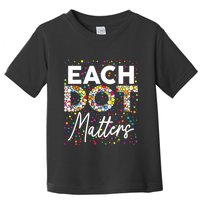 Each Dot Matters Polka Dot Lover Happy Dot Day Toddler T-Shirt