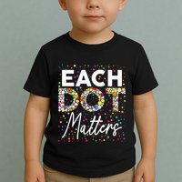 Each Dot Matters Polka Dot Lover Happy Dot Day Toddler T-Shirt